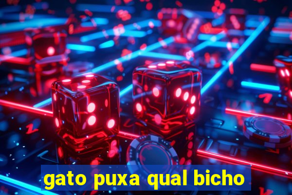 gato puxa qual bicho